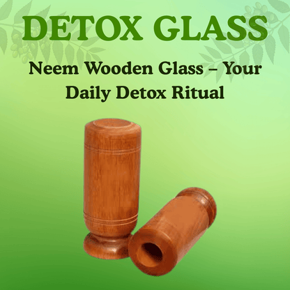 Detox Glass - Body Detox Wooden Water Glass (100% Natural Neem Wood)